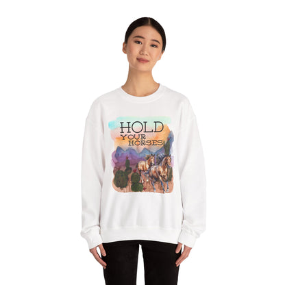 Hold Your Horses Unisex Crewneck Sweatshirt – Rustic Casual Wear