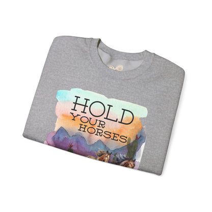 Hold Your Horses Unisex Crewneck Sweatshirt – Rustic Casual Wear