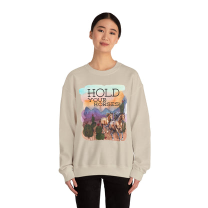 Hold Your Horses Unisex Crewneck Sweatshirt – Rustic Casual Wear