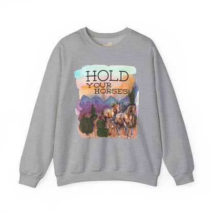Hold Your Horses Unisex Crewneck Sweatshirt – Rustic Casual Wear