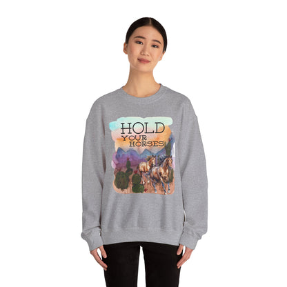 Hold Your Horses Unisex Crewneck Sweatshirt – Rustic Casual Wear